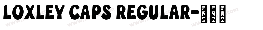 Loxley Caps Regular字体转换 Loxley Caps Regular字体转换